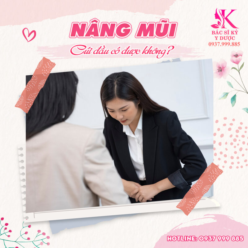 nâng mũi cúi đầu có được không