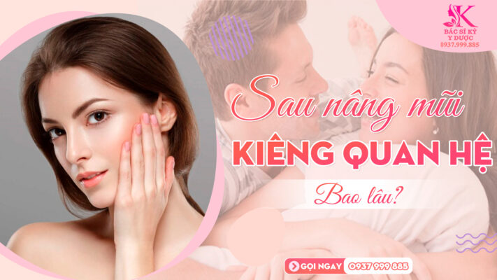 Sau nâng mũi kiêng quan hệ bao lâu
