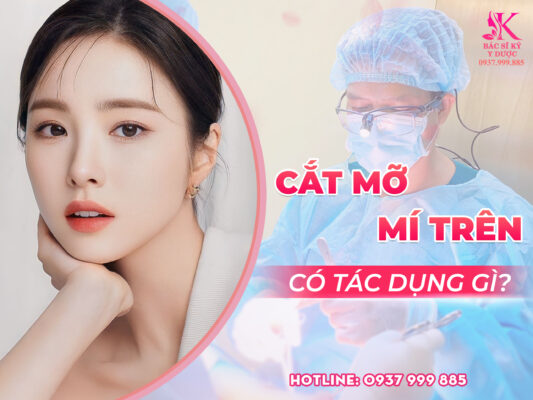 Cắt mỡ mí trên có tác dụng gì