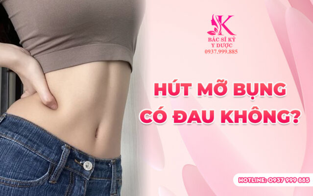 HÚT MỠ BỤNG CÓ ĐAU KHÔNG